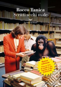 Scritti scelti male. E-book. Formato EPUB ebook di Rocco Tanica