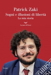 Sogni e illusioni di libertà. La mia storia. E-book. Formato EPUB ebook di Patrick Zaki