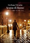 Acqua di fiume: La nuova indagine del re degli stracci. E-book. Formato EPUB ebook