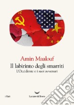 Il labirinto degli smarriti: L'Occidente e i suoi avversari. E-book. Formato EPUB ebook