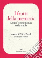 I frutti della memoria: La mia testimonianza nelle scuole. E-book. Formato EPUB ebook