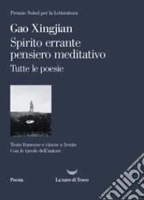 Spirito errante pensiero meditativo: Tutte le poesie. E-book. Formato EPUB ebook di Gao Xingjian