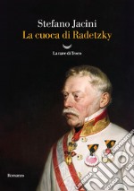 La cuoca di Radetzky. E-book. Formato EPUB ebook