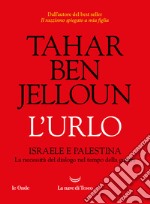 L'urlo: Israele e Palestina. La necessità del dialogo nel tempo della guerra. E-book. Formato EPUB ebook