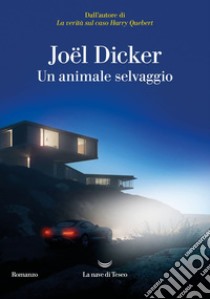 Un animale selvaggio. E-book. Formato EPUB ebook di Joël Dicker