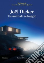 Un animale selvaggio. E-book. Formato EPUB ebook