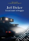 Un animale selvaggio. E-book. Formato EPUB ebook di Joël Dicker