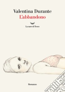 L'abbandono. E-book. Formato EPUB ebook di Valentina Durante