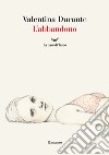 L'abbandono. E-book. Formato EPUB ebook di Valentina Durante