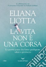 La vita è una corsa: Le quattro pause che fanno guadagnare salute e giovinezza. E-book. Formato EPUB ebook