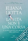 La vita è una corsa: Le quattro pause che fanno guadagnare salute e giovinezza. E-book. Formato EPUB ebook di Eliana Liotta