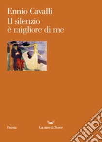 Il silenzio è migliore di me. E-book. Formato EPUB ebook di Ennio Cavalli