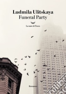 Funeral Party. E-book. Formato EPUB ebook di Ludmila Ulitskaya