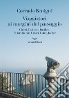 Viaggiatori ai margini del paesaggio: Ghirri, Barbieri, Basilico, Chiaramonte, Cresci, Guidi, Jodice. E-book. Formato EPUB ebook