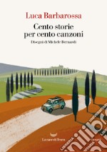 Cento storie per cento canzoni. E-book. Formato EPUB ebook