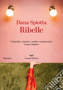 Ribelle. E-book. Formato EPUB ebook di Dana Spiotta