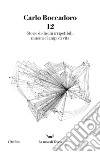 12. Storie di dischi irripetibili, musica e lampi di vita. E-book. Formato EPUB ebook di Carlo Boccadoro