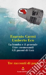 Tre racconti di pace: La bomba e il generale, I tre cosmonauti, Gli gnomi di Gnù. E-book. Formato PDF ebook