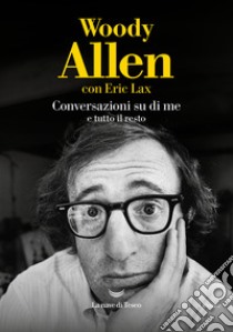 Conversazioni su di me e tutto il resto. E-book. Formato EPUB ebook di Woody Allen