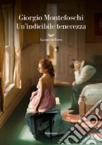 Un'indicibile tenerezza. E-book. Formato EPUB ebook