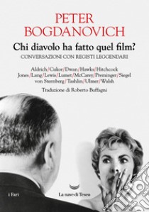 Chi diavolo ha fatto quel film?: Conversazioni con registi leggendari. E-book. Formato EPUB ebook di Peter Bogdanovich