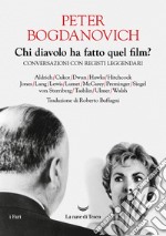 Chi diavolo ha fatto quel film?: Conversazioni con registi leggendari. E-book. Formato EPUB ebook