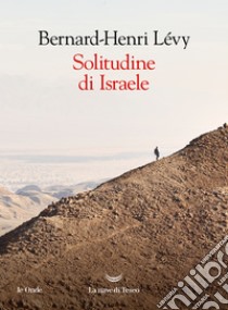 Solitudine di Israele. E-book. Formato EPUB ebook di Bernard-Henri Lévy