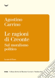 Le ragioni di Creonte. E-book. Formato EPUB ebook di Agostino Carrino