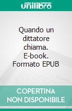 Quando un dittatore chiama. E-book. Formato EPUB ebook