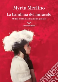 La bambina del miracolo: Storia della mia mamma geniale. E-book. Formato EPUB ebook