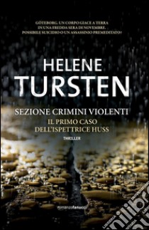 Sezione Crimini Violenti. Il primo caso dell'ispettrice Huss. E-book. Formato EPUB ebook di Helene Tursten