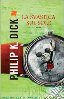 Svastica sul sole (La) ebook di Dick Philip K.; Pagetti C. (cur.)