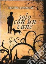 Solo con un cane. E-book. Formato EPUB ebook