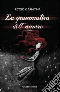 La grammatica dell'amore. E-book. Formato EPUB ebook di Rocio Carmona