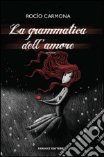 La grammatica dell&apos;amore. E-book. Formato EPUB ebook