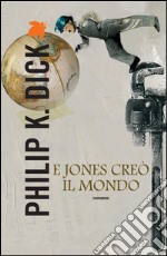 E Jones creò il mondo. E-book. Formato EPUB ebook