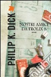 Nostri amici da Frolix 8. E-book. Formato EPUB ebook