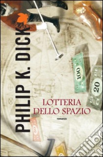 Lotteria dello spazio. E-book. Formato EPUB ebook di Philip K. Dick