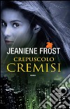 Crepuscolo cremisi. E-book. Formato EPUB ebook di Jeaniene Frost