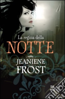 La regina della notte. E-book. Formato EPUB ebook di Jeaniene Frost