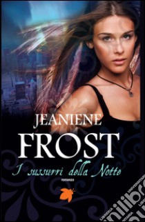 I sussurri della notte. E-book. Formato EPUB ebook di Jeaniene Frost