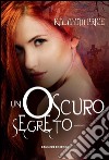 Un oscuro segreto. E-book. Formato EPUB ebook