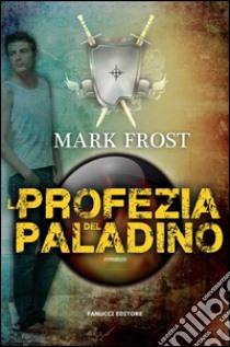 La profezia del paladino. E-book. Formato EPUB ebook di Mark Frost