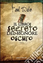 Il libro segreto del Signore Oscuro. E-book. Formato EPUB ebook