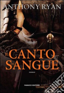 Il canto del sangue. E-book. Formato EPUB ebook di Anthony Ryan