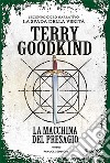 La macchina del presagio. E-book. Formato EPUB ebook di Terry Goodkind