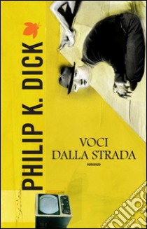 Voci dalla strada. E-book. Formato EPUB ebook di Philip K. Dick