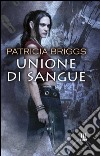 Unione di sangue. E-book. Formato EPUB ebook di Patricia Briggs