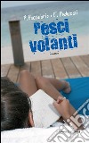 Pesci volanti. E-book. Formato EPUB ebook