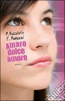 Amaro dolce amore. E-book. Formato EPUB ebook di Elena Peduzzi